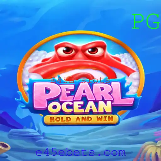 Descubra o Mundo do Jogo PearlOcean e os Emocionantes E45E Slots